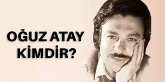 Oğuz Atay kimdir? Oğuz Atay nerelidir? Oğuz Atay kaç yaşında, nerede vefat etti? Oğuz Atay eserleri nelerdir?