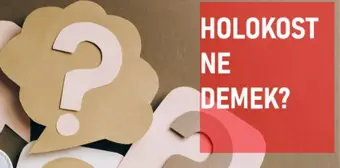 Holokost ne demek? Holokost anlamı ne?