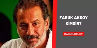 Faruk Aksoy kimdir? Faruk Aksoy kaç yaşında, nereli? Faruk Aksoy biyografisi!