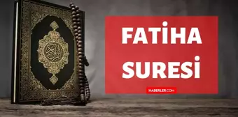 Fatiha Suresi okunuşu ve anlamı, meali nedir? Fatiha Suresi dinle! Fatiha Sûresi kaç ayettir, kaç ayetten oluşur?