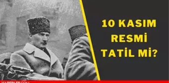 10 Kasım okul tatil mi? Okullar 10 Kasım'da açık olacak mı?