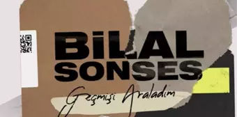 Bilal Sonses - Geçmişi Araladım sözleri! 'Geçmişi Araladım' şarkı sözleri nelerdir?