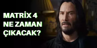 Matrix 4 ne zaman? 2021 Matrix 4 ne zaman vizyona girecek? 2022 The Matrix Resurrections ne zaman çıkacak? Matrix yeni filmi ne zaman?