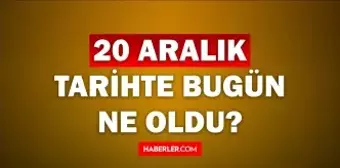 Tarihte bugün ne oldu? 20 Aralık tarihinde ne oldu, kim doğdu, kim öldü, hangi önemli olaylar oldu? İşte, 20 Aralık tarihte bugün vefat edenler!