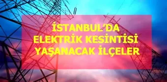 14 Ocak Cuma İstanbul elektrik kesintisi! İstanbul'da elektrik kesintisi yaşanacak ilçeler İstanbul'da elektrik ne zaman gelecek?