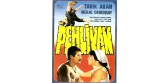 Pehlivan filmi nerede çekildi? Pehlivan ne zaman çekilmiştir, konusu nedir? Oyuncuları kim?