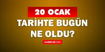 Tarihte bugün ne oldu? 20 Ocak tarihinde ne oldu, kim doğdu, kim öldü, hangi önemli olaylar oldu? İşte, 20 Ocak tarihte bugün vefat edenler!