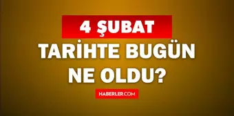 Tarihte bugün ne oldu? 4 Şubat'ta doğan ünlüler! 4 Şubat'ta ne oldu? 4 Şubat ne günü?