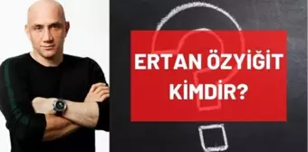 Ertan Özyiğit kimdir? Kaç yaşında, nereli, mesleği ne? Ertan Özyiğit'in hayatı ve biyografisi!