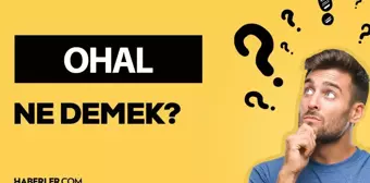 OHAL ne demek? OHAL anlamı ne?