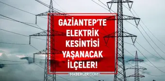 4 Nisan Gaziantep elektrik kesintisi! GÜNCEL KESİNTİLER Gaziantep'te elektrikler ne zaman gelecek? Gaziantep'te elektrik kesintisi yaşanacak ilçeler!