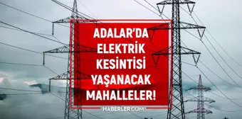 İstanbul ADALAR elektrik kesintisi listesi! 25 Nisan 2022 Adalar ilçesinde elektrik ne zaman gelecek? Elektrik kaçta gelir?