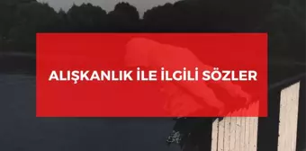 Alışkanlık ile ilgili sözler 2022: Anlamlı alışkanlık ile ilgili kısa sözler! Alışkanlık sözleri!