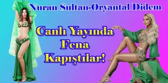 Nuran Sultan Oryantal Didem… CANLI YAYINDA DÜELLO!