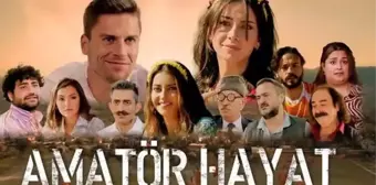 Amatör Hayat nerede çekildi? Amatör Hayat filmi konusu nedir, oyuncuları kimler?