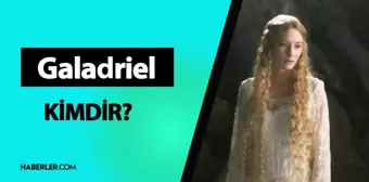 Yüzüklerin Efendisi Güç Yüzükleri Galadriel kimdir? Galadriel hayatı ve biyografisi!