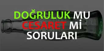 Doğruluk mu cesaret mi soruları 2023! Dc soruları! Doğruluk soruları! Cesaret soruları!