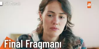 Gül Masalı 17. Bölüm Final Fragmanı | 'Sevdiğin insanı sakın kaybetme'