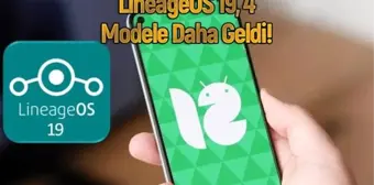 Custom ROM LineageOS 19 dört modele daha geldi!