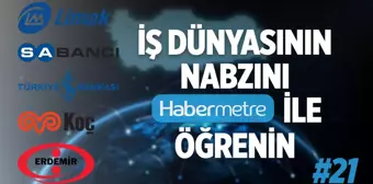 'Habermetre 31 Ekim - 6 Kasım 2022 Şirketler Gündemi ile iş dünyasından haftanın en önemli haberleri'