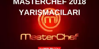 Masterchef 2018 yarışmacıları kimlerdir? Masterchef 2018'de kim kaçıncı oldu? (İsimler ve Tüm Sıralama) 2018 Masterchef Türkiye 1. 2. ve 3. sü kimler?