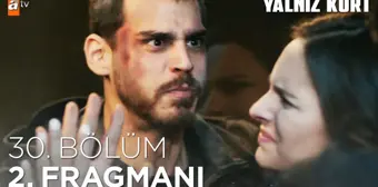 Yalnız Kurt 30. Bölüm 2. Fragmanı | 'Yanlış tercihlerinin bedelini ödeyecekler!'