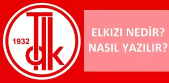 Elkızı nedir, ne demek? Elkızı nasıl yazılır? TDK'ya göre Elkızı bitişik mi ayrı mı yazılır? El kızı ayrı mı yazılıyor?