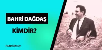 Bahri Dağdaş kimdir? Bahri Dağdaş kaç yaşında, ne iş yapıyor? Bahri Dağdaş hayatı ve biyografisi!