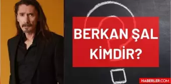 Berkan Şal kimdir? Kaç yaşında, nereli, mesleği ne, hangi dizilerde rol aldı? Berkan Şal'ın hayatı ve biyografisi!