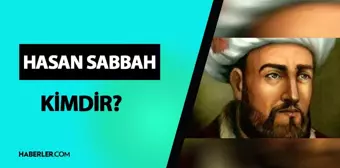 Hasan Sabbah kimdir? Hasan Sabbah hayatı ve biyografisi!