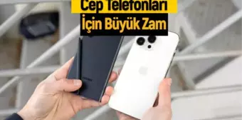 Cep telefonu alacaklar dikkat: Büyük zam kapıda!