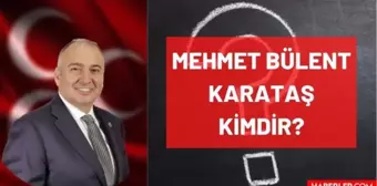 Mehmet Bülent Karataş kimdir? Kaç yaşında, nereli, mesleği ne, hangi partili? MHP İstanbul milletvekili Mehmet Bülent Karataş'ın hayatı ve biyografisi