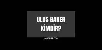 Ulus Baker kimdir? Ulus Baker kaç yaşında, nereli? Ulus Baker hayatı ve biyografisi!