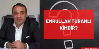 Emrullah Turanlı kimdir? Kaç yaşında, nereli, mesleği ne? Emrullah Turanlı'nın hayatı ve biyografisi!