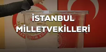 İstanbul milletvekilleri kimler oldu? 28. Dönem İstanbul AK Parti, CHP, MHP, İyi Parti milletvekilleri!