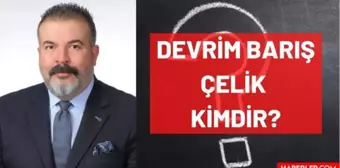 Devrim Barış Çelik kimdir? Kaç yaşında, nereli, mesleği ne, hangi partili? Devrim Barış Çelik'in hayatı ve biyografisi!