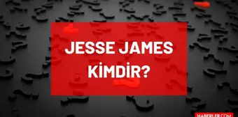 Jesse James kimdir? ABD'li haydut Jesse James kimdir, nereli, kaç yaşında öldü? Jesse James biyografisi!