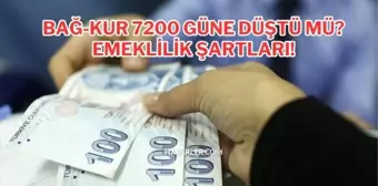 Bağ-kur 7200 güne düştü mü? Bağ-kur 7200 günden emeklilik şartları, kimleri kapsıyor? Bağ-kur prim gün sayısı, borçlarına af geldi mi?