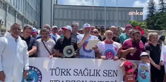 Türk Sağlık-Sen Trabzon Şube Başkanı Serdar: 'Maaş ve Ek Ödemelerimize İlave Artış, Seyyanen Zam ve Refah Payı Uygulamalarını Bekliyoruz'