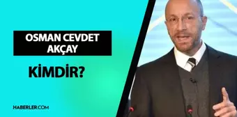 Osman Cevdet Akçay kimdir? Osman Cevdet Akçay kaç yaşında, nereli? Osman Cevdet Akçay hayatı ve biyografisi!