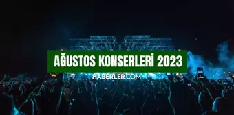 AĞUSTOS KONSERLERİ 2023: Ağustos ayında hangi konserler var? Bu ay nerede, kimin konseri var?