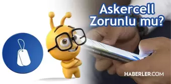 Askercell zorunlu mu? Askercell nedir, nasıl abone olunur, nasıl kullanır?