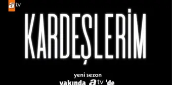 Kardeşlerim yeni sezon ne zaman 2023? Kardeşlerim (4. sezonu) yeni sezonu hangi gün başlayacak, ne zaman?