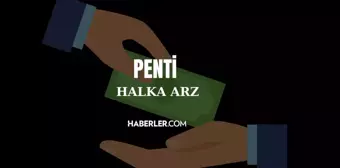 Penti halka arz hisse kodu, fiyatı ne? Penti oransal mı, eşit dağıtım mı?