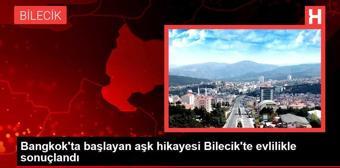 Bangkok'ta başlayan aşk hikayesi Bilecik'te evlilikle sonuçlandı