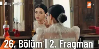 ATEŞ KUŞLARI FRAGMAN İZLE! Ateş Kuşları yeni bölüm ne zaman, fragman yayınlandı mı?