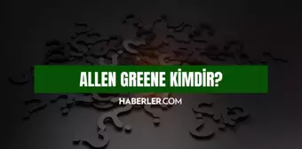 Allen Greene kimdir? Allen Greene hayatı ve biyografisi!