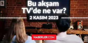 BU AKŞAM (2 KASIM PERŞEMBE) HANGİ DİZİLER VAR? Bu akşam TV'de hangi programlar, diziler oynuyor? 2 KASIM ATV, KANAL D, FOX, STAR, SHOW, TRT 1, TV8