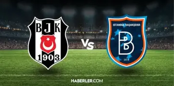 BEŞİKTAŞ BAŞAKŞEHİR MAÇI NE ZAMAN, saat kaçta, hangi kanalda? BJK maçı CANLI, şifresiz izleme linki!