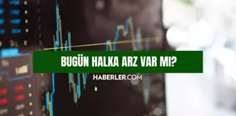 Bugün halka arz var mı? 30 Kasım bugün hangi halka arzlar var?